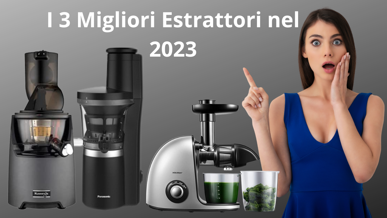 I 3 Migliori Estrattori nel 2023